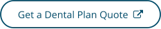 Click to get a dental plan quote - opens in a new tab or window
