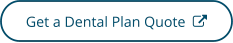 Click to get a dental plan quote - opens in a new tab or window